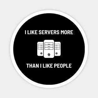 I Like Servers More Than I Like People Magnet